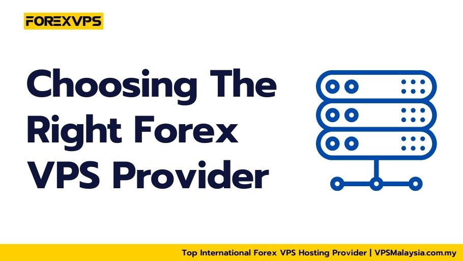 Choosing The Right VPS Forex Provider